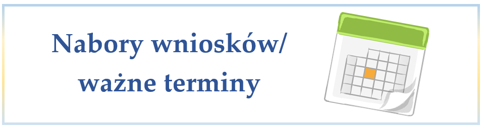 Obrazek zawierający napis: Nabory wniosków/ważne terminy oraz rysunek kalendarza